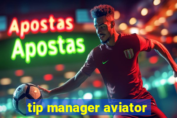 tip manager aviator